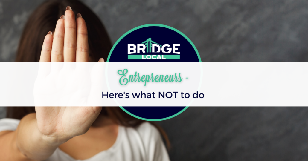 , Entrepreneurs: Here&#8217;s what NOT to do